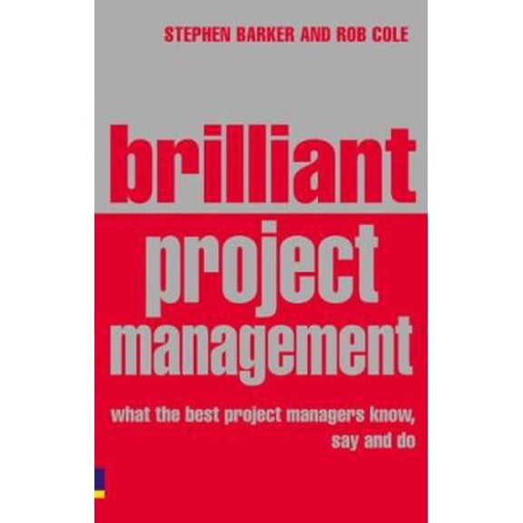 Pre-Owned Brilliant Project Management: What the Best Project Managers Know, Say And Do (Paperback) 0273707930 9780273707936