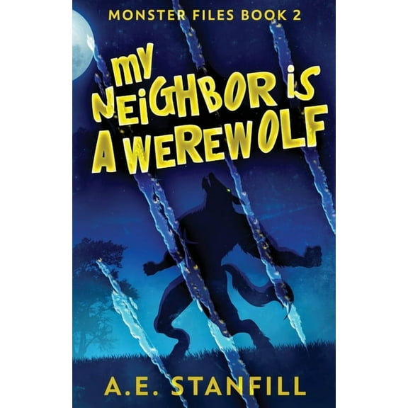 The Monster Files My Neighbor Is A Werewolf, Book 2, (Paperback)