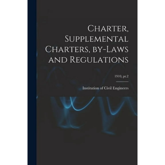 Charter, Supplemental Charters, By-laws and Regulations; 1910, pt.2 (Paperback)