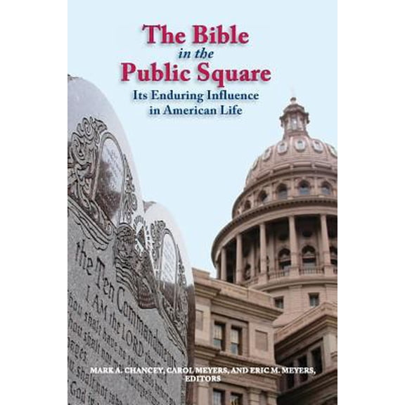 Pre-Owned The Bible in the Public Square: Its Enduring Influence in American Life (Paperback) 1589839811 9781589839816