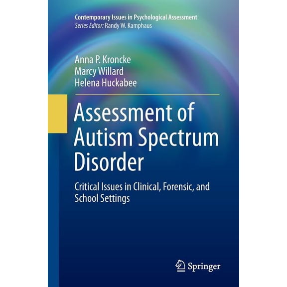 Contemporary Issues in Psychological Ass Assessment of Autism Spectrum Disorder: Critical Issues in Clinical, Forensic and School Settings, (Paperback)