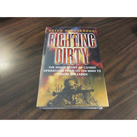 Pre-Owned Fighting Dirty: The Inside Story of Covert Operations from Ho Chi Minh to Osama Bin Laden (Hardcover) 0304353825 9780304353828