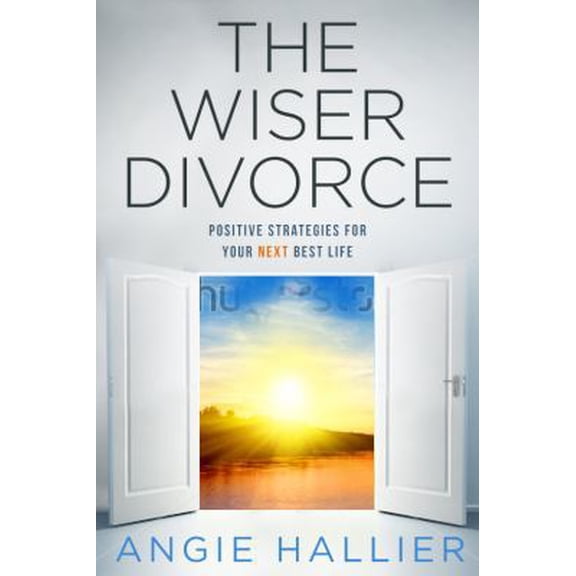 Pre-Owned The Wiser Divorce: Positive Strategies for Your Next Best Life (Paperback) 0692258388 9780692258385