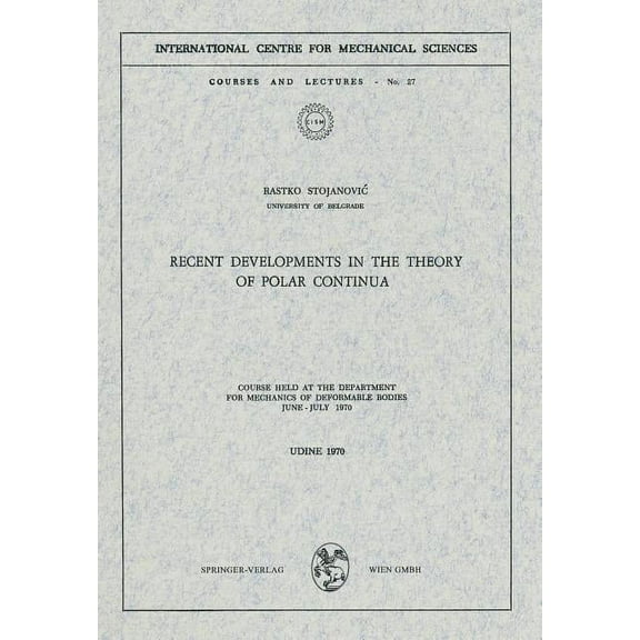 CISM International Centre for Mechanical Recent Developments in the Theory of Polar Continua: Course Held at the Department for Mechanics of Deformable Bodies, J, Book 27, (Paperback)