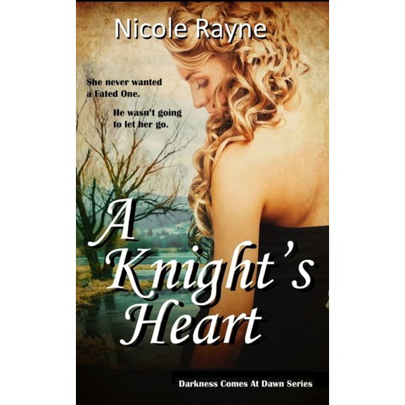 Darkness Comes at Dawn A Knight's Heart: Darkness Comes At Dawn Series: Book One, Book 1, (Paperback)