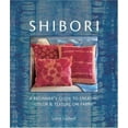 thumbnail image 1 of Pre-Owned Shibori: A Beginner's Guide to Creating Color & Texture on Fabric (Hardcover) 1579906591 9781579906597, 1 of 1