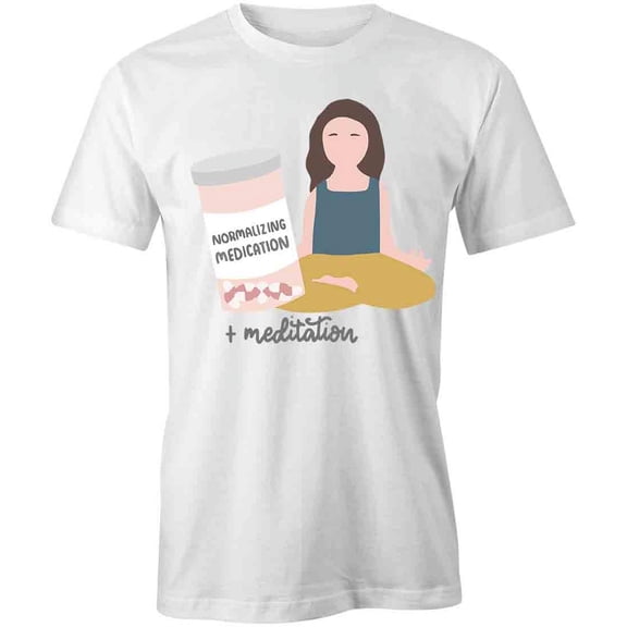 Normalizing Medictation And Meditation T-Shirt | Positive Vibes White Tee Gift