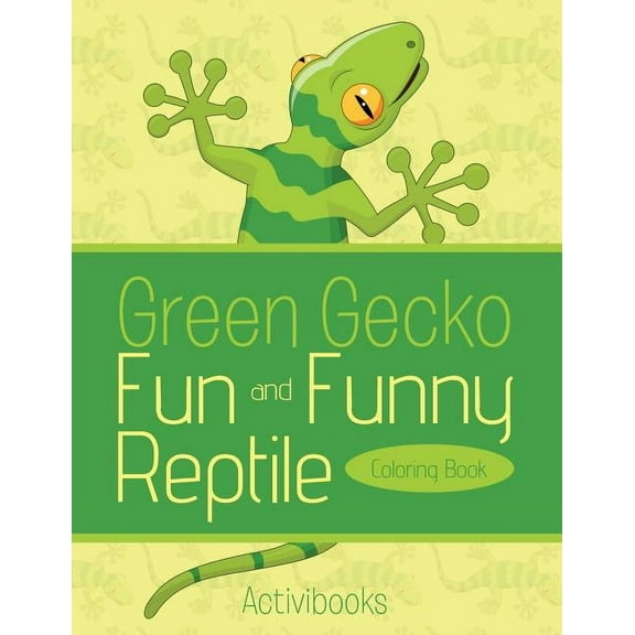 Green Gecko Fun and Funny Reptile Coloring Book (Paperback)