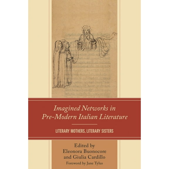 Imagined Networks in Pre-Modern Italian Literature: Literary Mothers, Literary Sisters, (Hardcover)