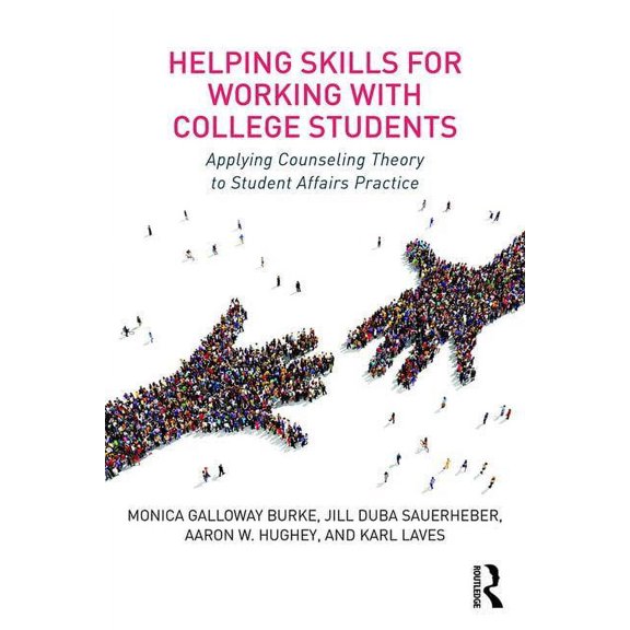 Helping Skills for Working with College Students: Applying Counseling Theory to Student Affairs Practice, (Paperback)