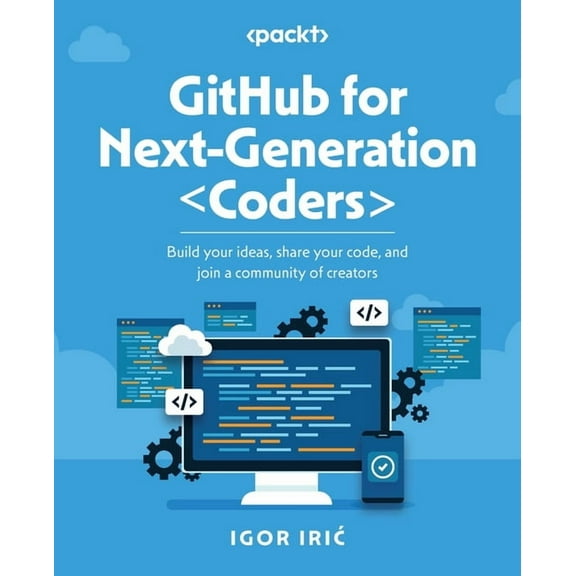 GitHub for Next-Generation Coders: Build your ideas, share your code, and join a community of creators, (Paperback)