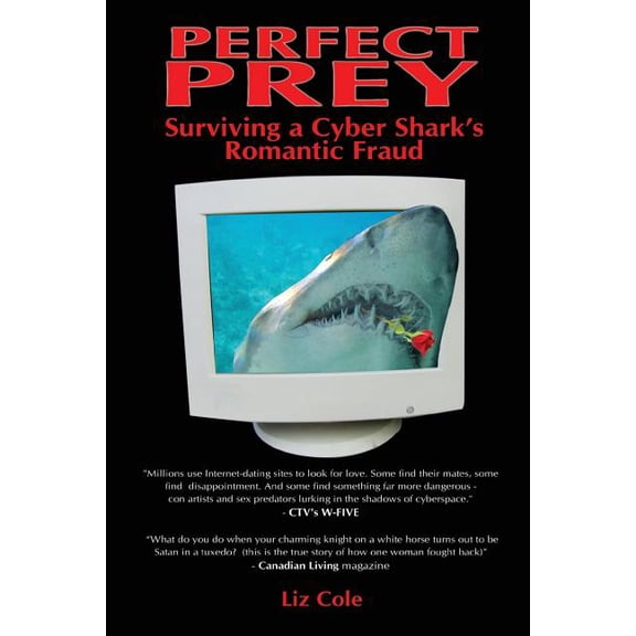 Perfect Prey: Surviving a Cyber Shark's Romantic Fraud, (Paperback)