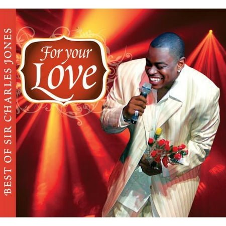For Your Love...Best Of Sir Charles Jones (CD) (The Best Of Sir Charles Jones)