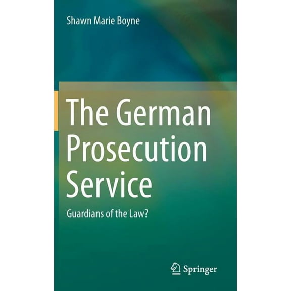 The German Prosecution Service: Guardians of the Law?, (Hardcover)