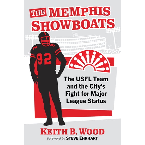The Memphis Showboats: The USFL Team and the City's Fight for Major League Status, (Paperback)