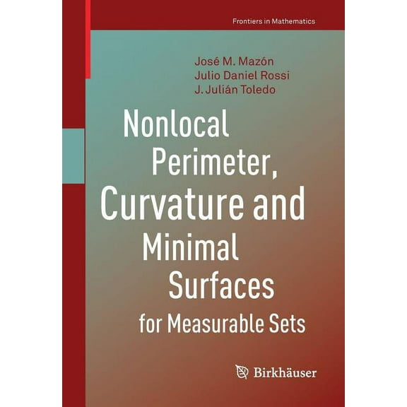 Frontiers in Mathematics Nonlocal Perimeter, Curvature and Minimal Surfaces for Measurable Sets, (Paperback)