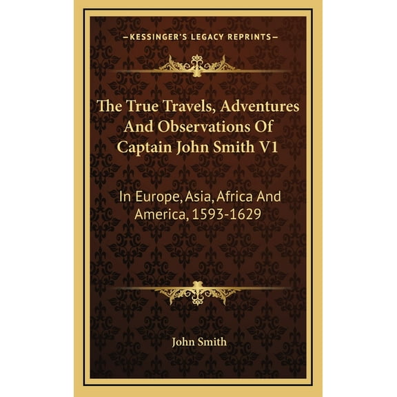 The True Travels, Adventures And Observations Of Captain John Smith V1 (Hardcover)