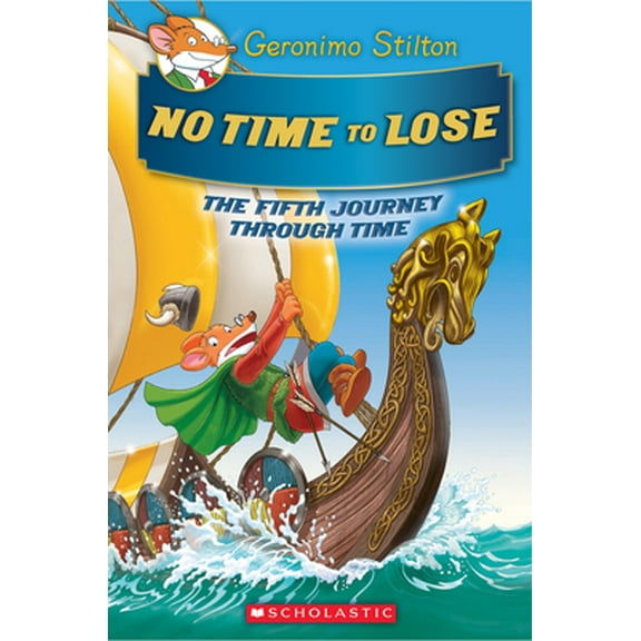Pre-Owned No Time to Lose (Geronimo Stilton Journey Through Time #5) (Hardcover) 1338215264 9781338215267