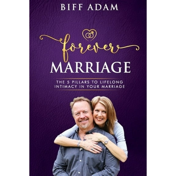 Forever Marriage: Forever Marriage: The 5 Pillars To Lifelong Intimacy In Your Marriage (Paperback)