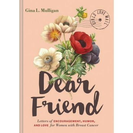 Dear Friend : Letters of Encouragement, Humor, and Love for Women with Breast (Dear Girl Best Friend)