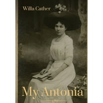 My Antonia: A novel by Willa Cather, (Paperback)