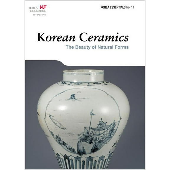 Korea Essentials Korean Ceramics: The Beauty of Natural Forms, Book 11, (Paperback)