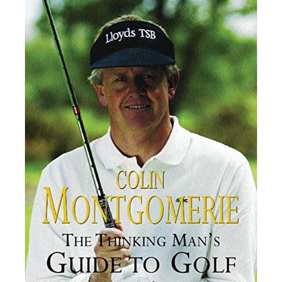 Pre-Owned The Thinking Man's Guide to Golf: The Common-Sense Way to Improe Your Game (Hardcover) 0752853724 9780752853727