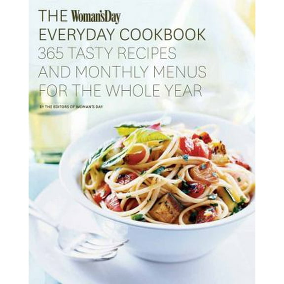 Pre-Owned The Woman's Day Everyday Cookbook: 365 Tasty Recipes and Monthly Menus for the Whole Year (Hardcover) 1936297450 9781936297450