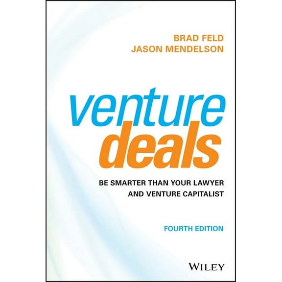 Venture Deals: Be Smarter Than Your Lawyer and Venture Capitalist, (Hardcover)