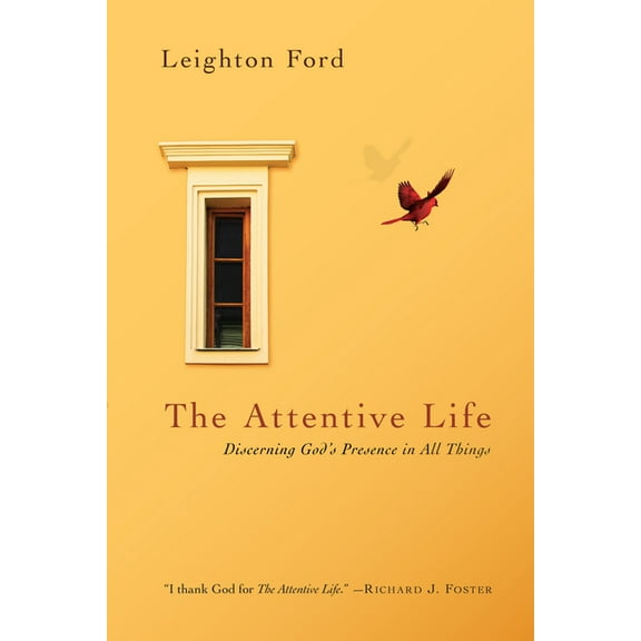 The Attentive Life: Discerning God's Presence in All Things, (Paperback)