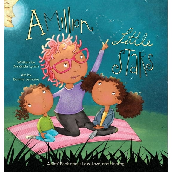 A Million Little Stars: A Kids' Book about Loss, Love, and Healing, (Hardcover)