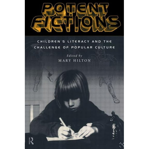 Potent Fictions: Children's Literacy and the Challenge of Popular Culture, (Paperback)