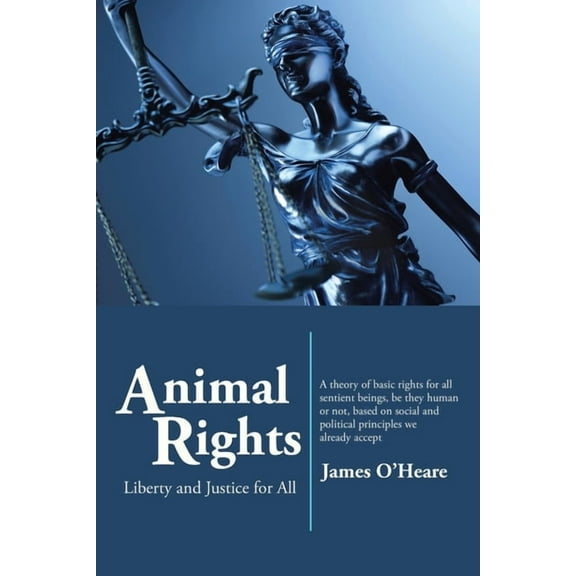 Animal Rights: Liberty and Justice for All, (Paperback)