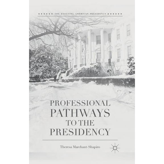 Evolving American Presidency Professional Pathways to the Presidency, (Paperback)