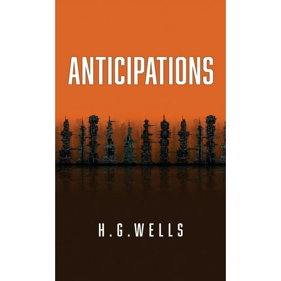 Anticipations: The Original 1902 Edition, (Hardcover)