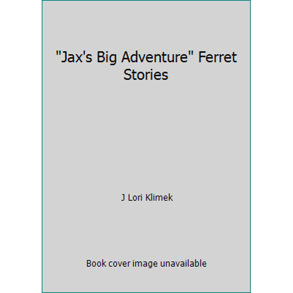 Pre-Owned Jax's Big Adventure Ferret Stories (Paperback) 1612541828 9781612541822