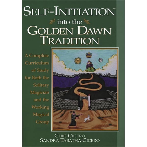 Llewellyn's Golden Dawn Self-Initiation Into the Golden Dawn Tradition: A Complete Cirriculum of Study for Both the Solitary Magician and the Wo, (Paperback)