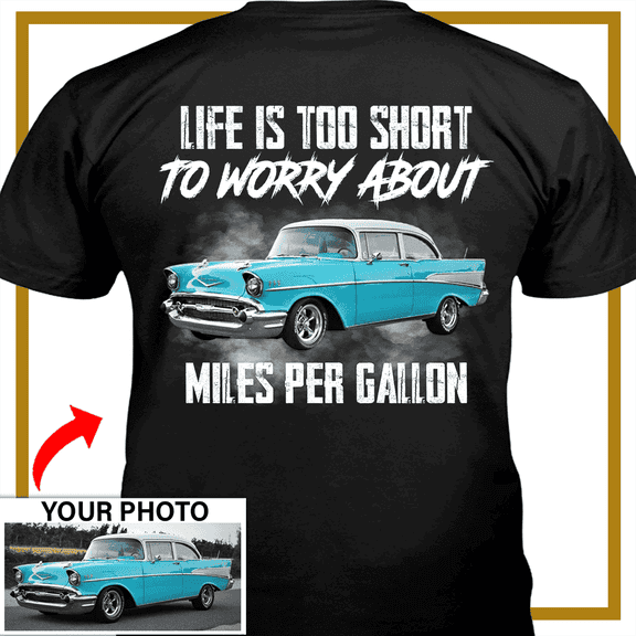 Muscle Car Personalized T-shirt, classic car custom photo t-shirt,father's day Xmas gift for car guys ,not worry about miles per gallon classic car t-shirt (BK489)
