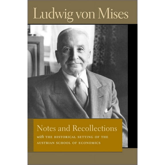 Liberty Fund Library of the Works of Lud Notes and Recollections: With the Historical Setting of the Austrian School of Economics, (Hardcover)