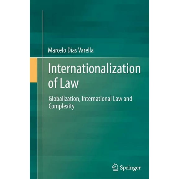 Internationalization of Law: Globalization, International Law and Complexity, (Paperback)