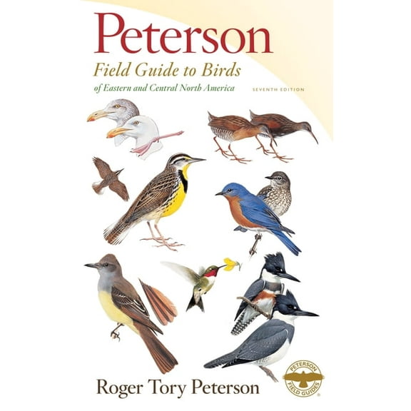 Peterson Field Guides Peterson Field Guide to Birds of Eastern & Central North America, Seventh Ed., (Paperback)