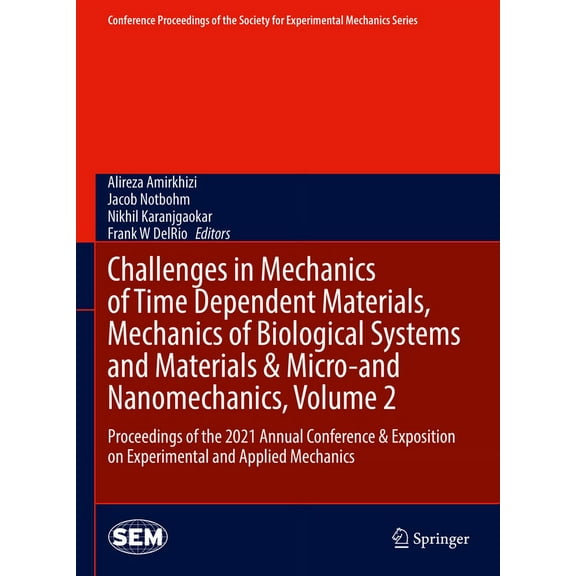 Conference Proceedings of the Society fo Challenges in Mechanics of Time Dependent Materials, Mechanics of Biological Systems and Materials & Micro-And Nanomecha, (Hardcover)