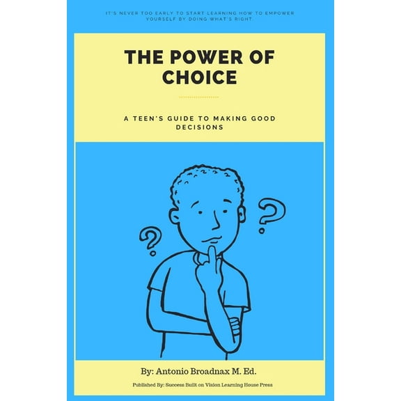 The Power of Choice: A Teen's Guide to Making Good Decisions, (Paperback)
