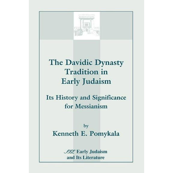 South Florida Studies in the History of  The Davidic Dynasty Tradition in Early Judaism: Its History and Significance for Messianism, Book 07, (Paperback)