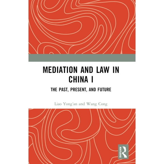 Mediation and Law in China I: The Past, Present, and Future, (Paperback)