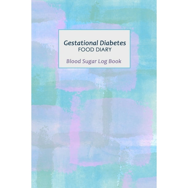 Gestational Diabetes Food Diary: Your Glucose and Meals Monitoring Log ...