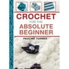 Crochet For The Absolute Beginner-
