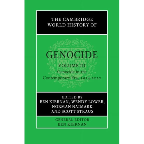 The Cambridge World History of Genocide The Cambridge World History of Genocide: Volume 3, Genocide in the Contemporary Era, 1914-2020, (Hardcover)