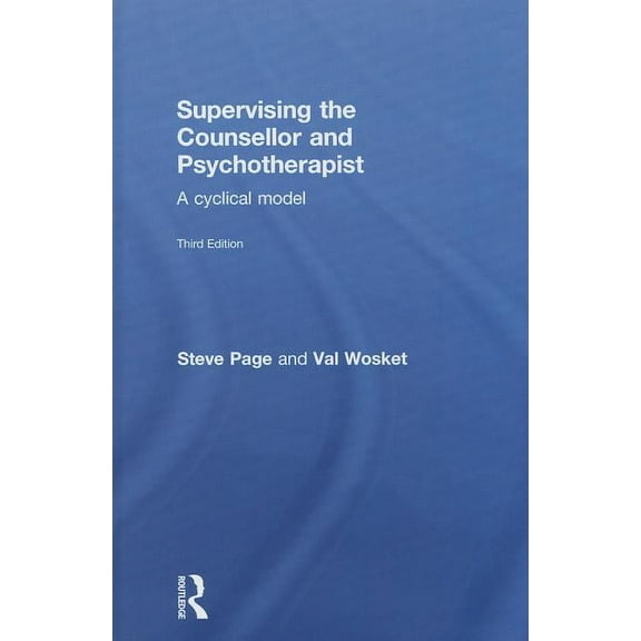 Supervising the Counsellor and Psychotherapist: A Cyclical Model, (Hardcover)