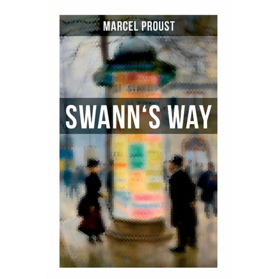 Swann's Way: In Search of Lost Time (Du Côté De Chez Swann) - Philosophical and Aesthetic Masterpiece that Titillated Ev, (Paperback)
